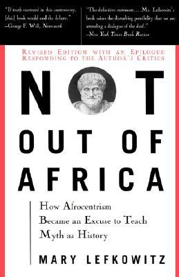 Not Out of African: How Afrocentrism became an excuse to teach myth as history
